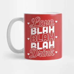 Love Blah Blah Blah Drink Funny Anti Valentines Day Drinking Mug